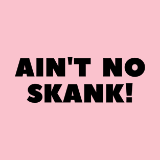 Ain't No Skank! T-Shirt