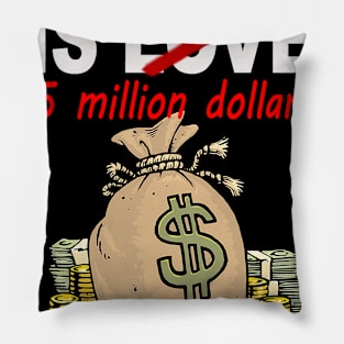 All You Need Is Money Pillow