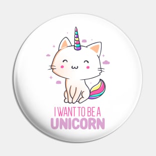 I Want To Be A Unicorn Funny Cute Gift Pin