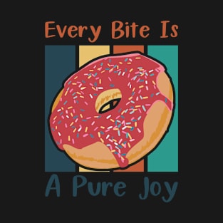 Every Bite Is A Pure Joy T-Shirt