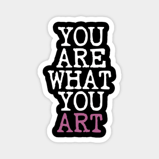 You Are What You Art Magnet