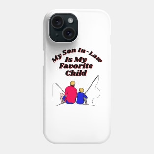 my son in-law is my favorite child Phone Case