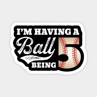 'I'm Having A Ball Being' Birthday Baseball Magnet