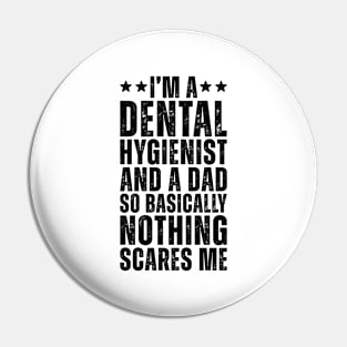 I'M A Dental Hygienist And A Dad So Basically Nothing Scares Me Pin