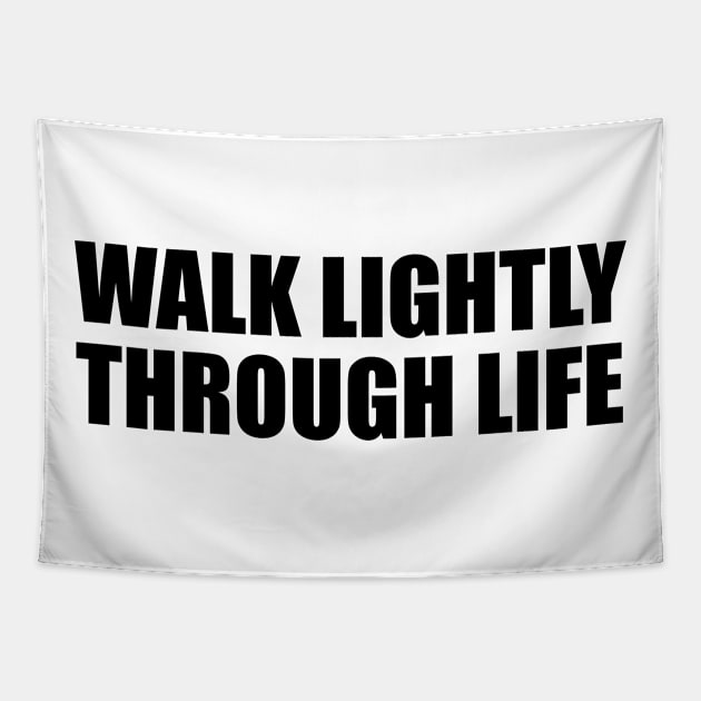 Walk lightly through life Tapestry by D1FF3R3NT