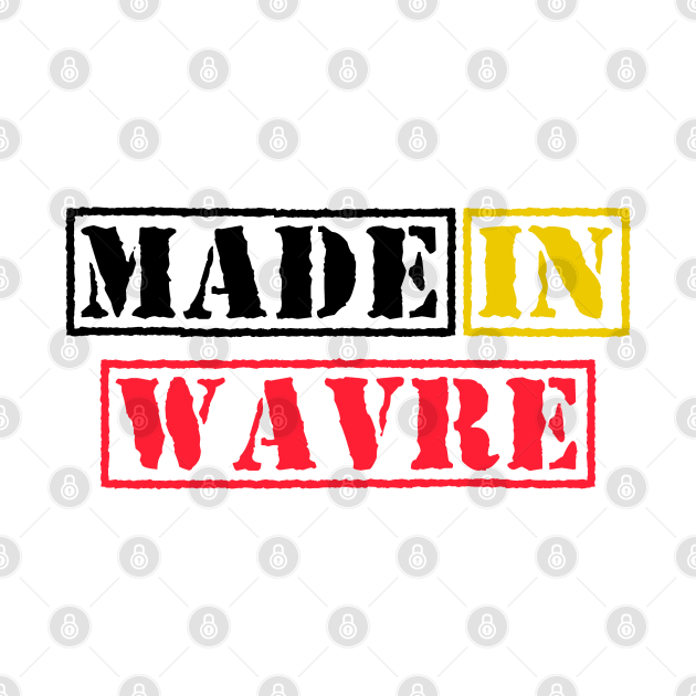 Made in Wavre Belgium by xesed