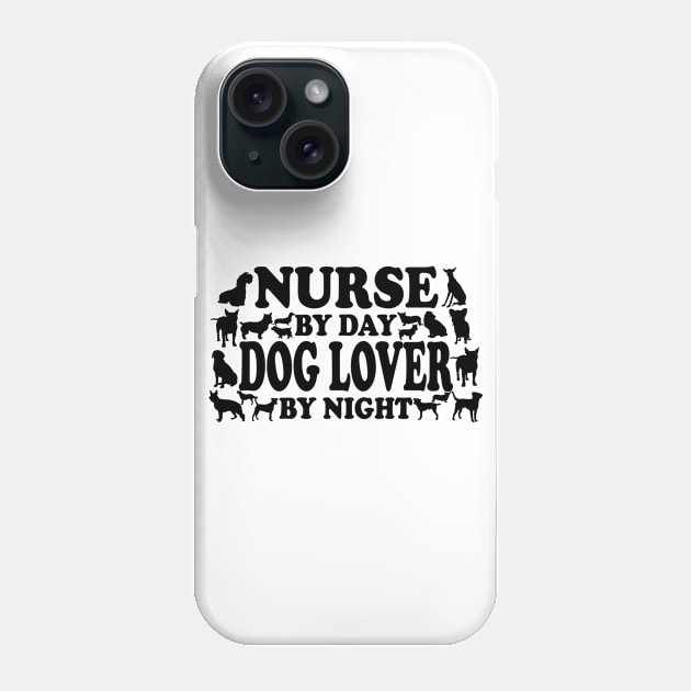DOGS - Nurse By Day Doglover By Night Phone Case by APuzzleOfTShirts