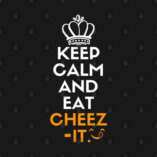 Keep calm and eat cheez-it by mksjr