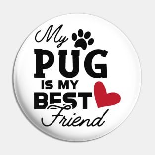 Pug dog - My pug is my best friend Pin