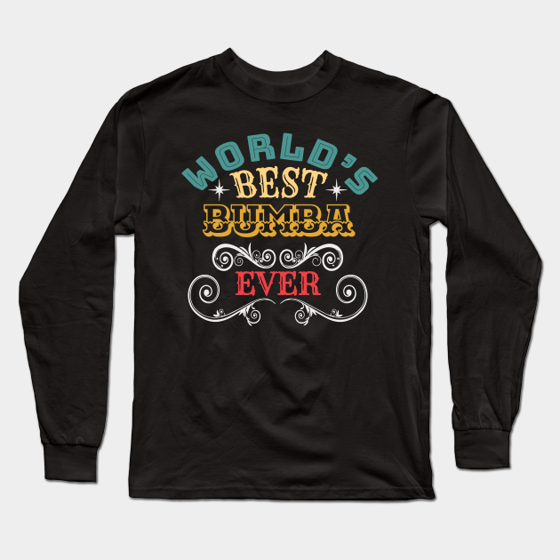 Worlds Best Bumba Ever - - Long Sleeve T-Shirt | TeePublic