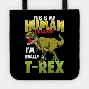 Funny This Is My Human Costume I'm Really A T-Rex Tote