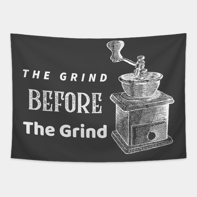 The Grind Before the Grind Gift Tapestry by Stick em Up