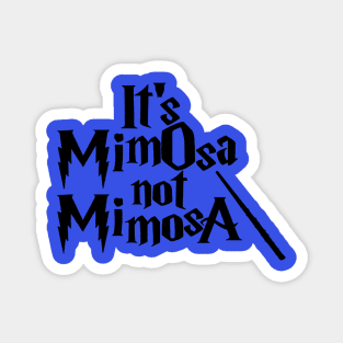 It's MimOsa Not MimosA Magnet