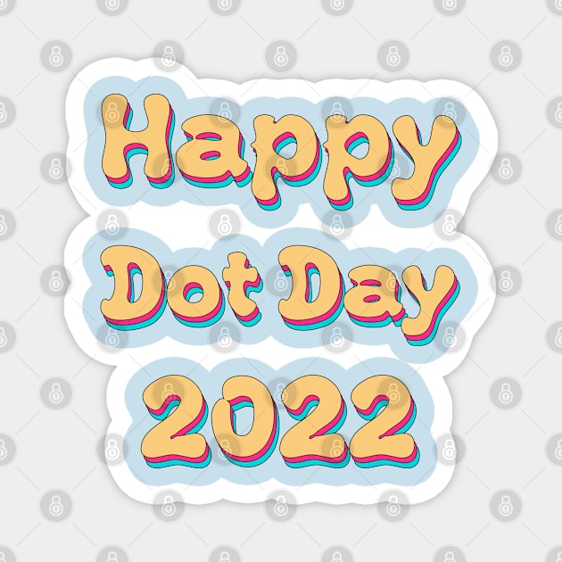 Happy Dot Day 2022 Magnet by groovypopart