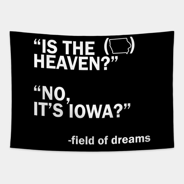 Is This Heaven? No It's Iowa - field of dreams Tapestry by LMW Art