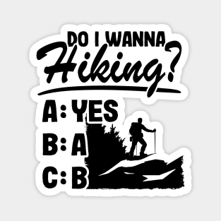 Do I Wanna Hiking? Funny Hiker Outdoor Gift Camping Magnet