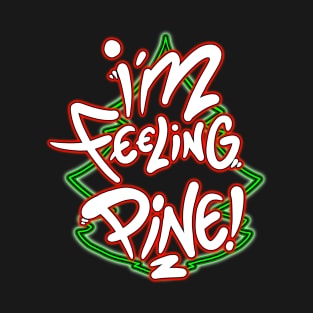 Im feeling pine T-Shirt