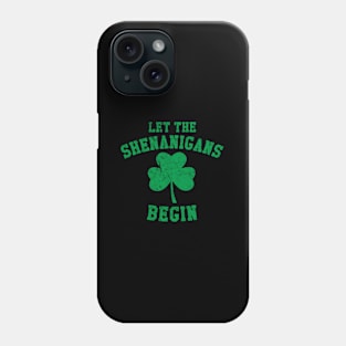 Let The Shenanigans Begin St Patrick'S Day Phone Case