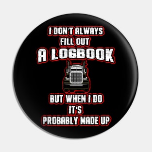 I Don't Always Fill Out A Logbook Truck Driver Pin