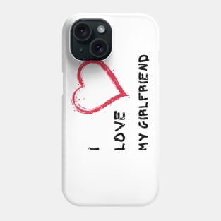 I Love My Girlfriend - Girlfriend day Phone Case