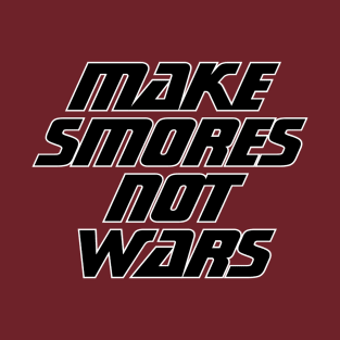 MAKE SMORES NOT WARS T-Shirt