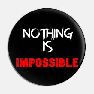 Nothing is impossible Pin