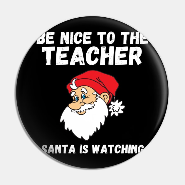 Be Nice To The Teacher Santa Is Watching Teacher Christmas Pin by deafcrafts