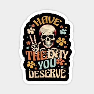 Have The Day You Deserve - Skeleton Peace Sign Magnet