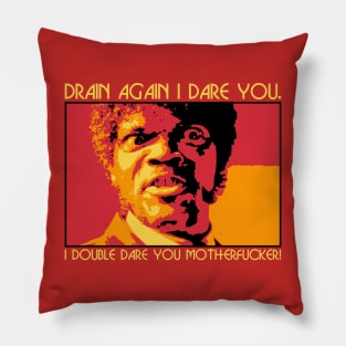 Drain Again I Dare You Pillow