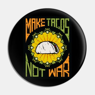 Make Tacos Not War Pin