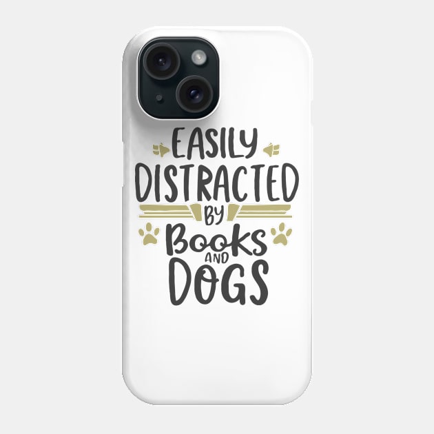 Easily Distracted By Books And Dogs. Funny Dogs Phone Case by Chrislkf