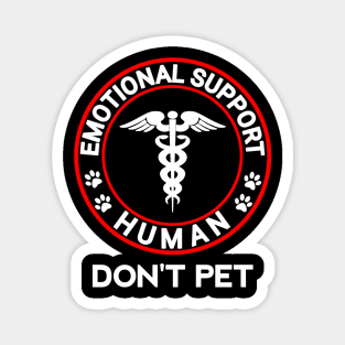 Emotional support human do not pet funny Magnet