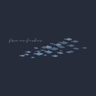 Free As Fishes T-Shirt