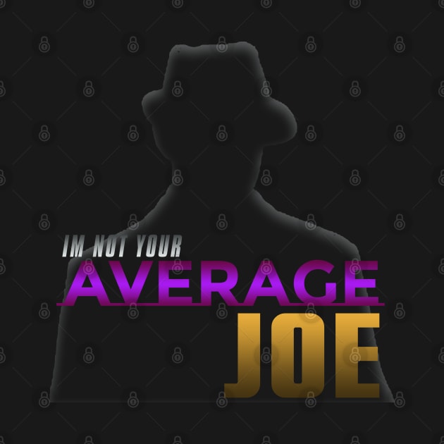 I'm not your Average Joe by Markyartshop