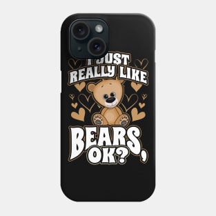 I Just Really Like Bears OK Phone Case