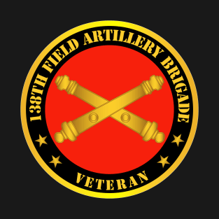 138th Field Artillery Bde w Branch - Veteran T-Shirt