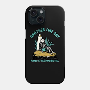 Another fine day ruined by responsibilities - funny Skelton Phone Case