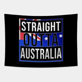 Straight Outta Australia - Gift for  From Australia in Australian Australia Flag,Malcolm Turnbull,Julia Gillard,tony abbott,kevin rudd,john howard, Tapestry