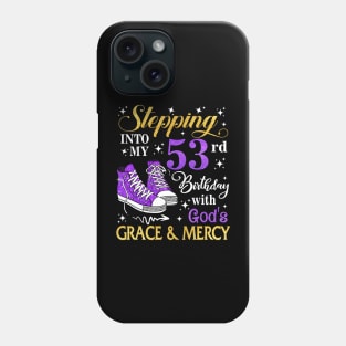 Stepping Into My 53rd Birthday With God's Grace & Mercy Bday Phone Case