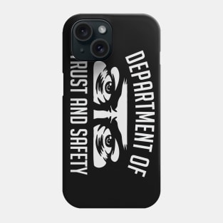 Department Of Trust and Safety Phone Case