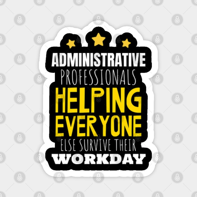 Funny Administrative Professionals Appreciation Day Magnet by Shopinno Shirts