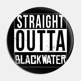 Straight Outta Blackwater Pin