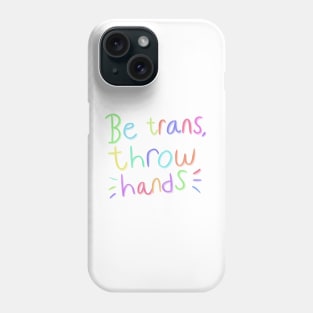 Be trans throw hands Phone Case