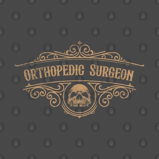 Orthopedic Surgeon - Vintage Label With Skull Design by best-vibes-only