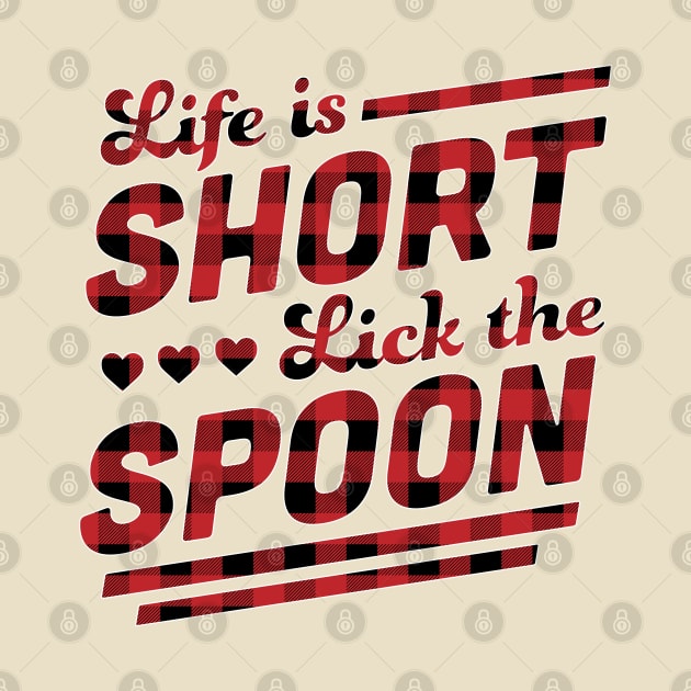 Life is Short Lick The Spoon Red Plaid Funny Cooking Baking by OrangeMonkeyArt