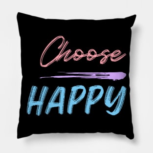 Choose Happy, Choose Joy, Choose Love, Choose Happiness, See the Rainbow. Motivational, Inspirational Quote. Pillow