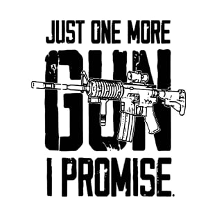 Just One More Gun I Promise T-Shirt