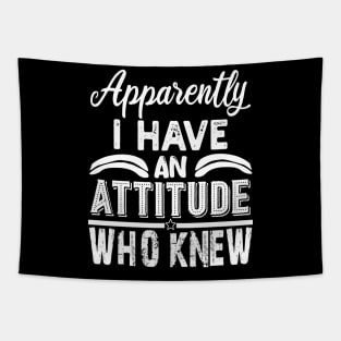 apparently i have an attitude who knew Tapestry