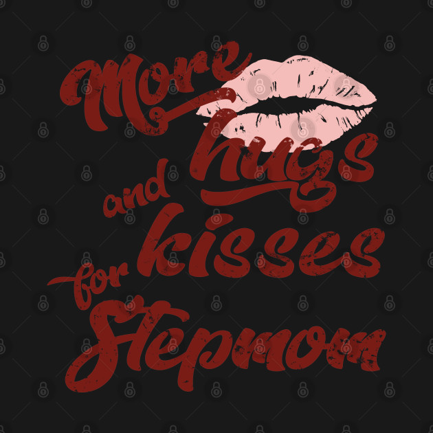 Disover Stepmom - More Hugs And Kisses - Stepmom - T-Shirt