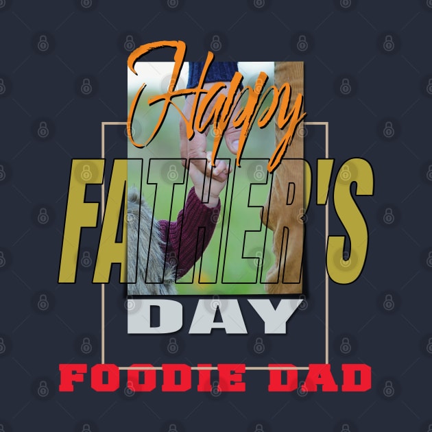 Father's Day  Foodie Dads by TeeText